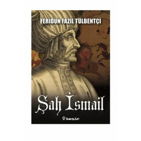 Şah İsmail - ferudun fazil tulbentci