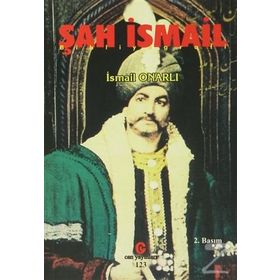 ŞAH İSMAIL - İSMAIL ONARLI