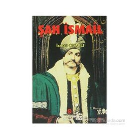 ŞAH İSMAIL - İSMAIL ONARLI