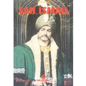 ŞAH İSMAIL - İSMAIL ONARLI