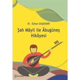 Şah Mayil ile Âbugüneş Hikayesi - Dr. Özkan Daşdemir