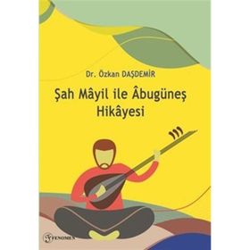 Şah Mayil ile Âbugüneş Hikayesi - Dr. Özkan Daşdemir