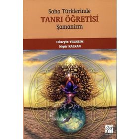 Saha Türklerinde Tanrı Öğretisi - Şamanizm - Kolektif