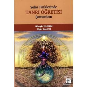 Saha Türklerinde Tanrı Öğretisi - Şamanizm - Kolektif