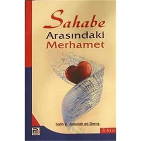 Sahabe Arasındaki Merhamet - salih b abdullah ed dervis
