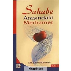 Sahabe Arasındaki Merhamet - salih b abdullah ed dervis