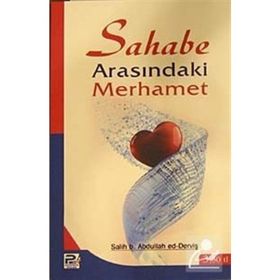Sahabe Arasındaki Merhamet - salih b abdullah ed dervis