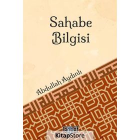 Sahabe Bilgisi - Abdullah Aydınlı