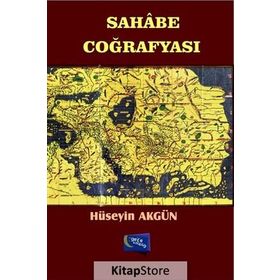 Sahabe Coğrafyası - Hüseyin Akgün