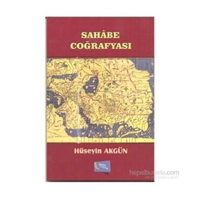 Sahabe Coğrafyası - Hüseyin Akgün
