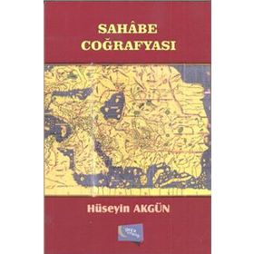 Sahabe Coğrafyası - Hüseyin Akgün