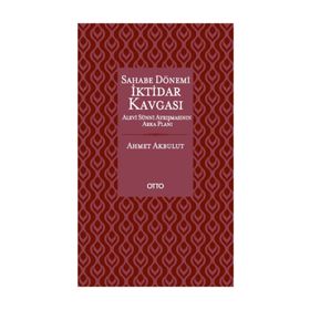 Sahabe Dönemi İktidar Kavgası - Ahmet Akbulut