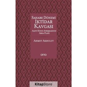 Sahabe Dönemi İktidar Kavgası - Ahmet Akbulut