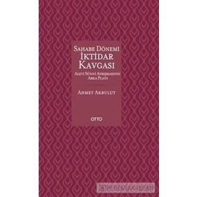 Sahabe Dönemi İktidar Kavgası - Ahmet Akbulut