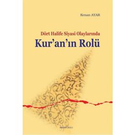 Sahabe Dönemi Siyasi Olaylarında Kur’an’ın Rolü - Kenan Ayar