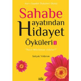 SAHABE HAYATINDAN HIDAYET ÖYKÜLERI - 1 - SELÇUK YILDIRIM