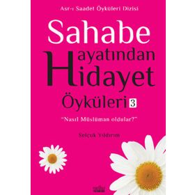 SAHABE HAYATINDAN HIDAYET ÖYKÜLERI - 3 - SELÇUK YILDIRIM