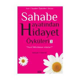 SAHABE HAYATINDAN HIDAYET ÖYKÜLERI - 3 - SELÇUK YILDIRIM