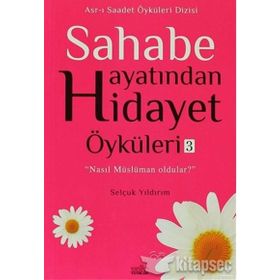 SAHABE HAYATINDAN HIDAYET ÖYKÜLERI - 3 - SELÇUK YILDIRIM