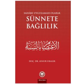 SAHABE UYGULAMASU OLARAK SÜNNETE BAĞLILIK - AYNUR URALER