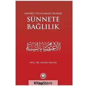 SAHABE UYGULAMASU OLARAK SÜNNETE BAĞLILIK - AYNUR URALER