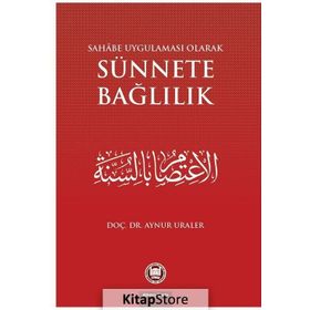 SAHABE UYGULAMASU OLARAK SÜNNETE BAĞLILIK - AYNUR URALER