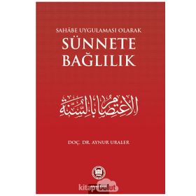 SAHABE UYGULAMASU OLARAK SÜNNETE BAĞLILIK - AYNUR URALER