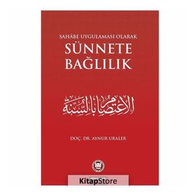 SAHABE UYGULAMASU OLARAK SÜNNETE BAĞLILIK - AYNUR URALER