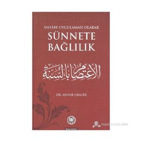 SAHABE UYGULAMASU OLARAK SÜNNETE BAĞLILIK - AYNUR URALER