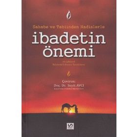 SAHABE VE TABIINDEN HADISLERLE İBADETIN ÖNEMI - GENEL