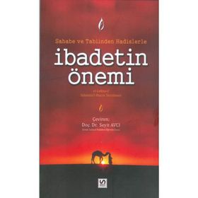 SAHABE VE TABIINDEN HADISLERLE İBADETIN ÖNEMI - GENEL