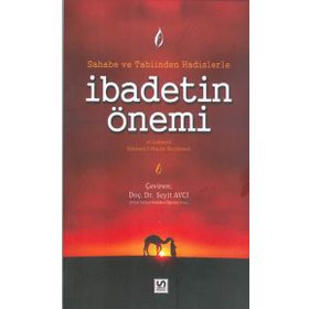 SAHABE VE TABIINDEN HADISLERLE İBADETIN ÖNEMI - GENEL