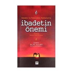 SAHABE VE TABIINDEN HADISLERLE İBADETIN ÖNEMI - GENEL