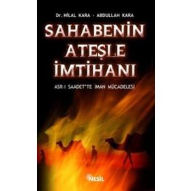 SAHABENIN ATEŞLE İMTİHANI - ABDULLAH KARA, HILAL KARA