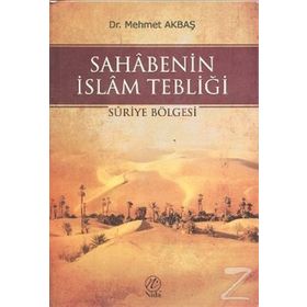 SAHABENIN İSLAM TEBLİĞİ SURIYE BÖLGESİ - MEHMET AKBAŞ