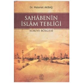 SAHABENIN İSLAM TEBLİĞİ SURIYE BÖLGESİ - MEHMET AKBAŞ