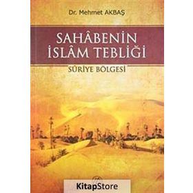 SAHABENIN İSLAM TEBLİĞİ SURIYE BÖLGESİ - MEHMET AKBAŞ