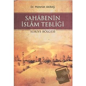 SAHABENIN İSLAM TEBLİĞİ SURIYE BÖLGESİ - MEHMET AKBAŞ