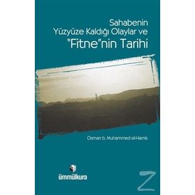 SAHABENIN YÜZYÜZE KALDIĞI OLAYLAR VE FITNE'NIN TARIHI - OSMAN B. MUHAMMED EL-HAMIS