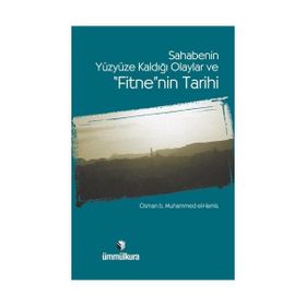 SAHABENIN YÜZYÜZE KALDIĞI OLAYLAR VE FITNE'NIN TARIHI - OSMAN B. MUHAMMED EL-HAMIS