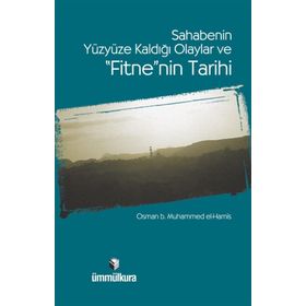 SAHABENIN YÜZYÜZE KALDIĞI OLAYLAR VE FITNE'NIN TARIHI - OSMAN B. MUHAMMED EL-HAMIS
