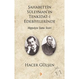 Şahabettin Süleyman’ın Tenkidat-ı Edebiyelerinde Hippolyte Taine Tesiri - Hacer Gülşen