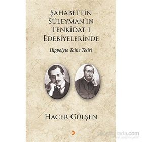 Şahabettin Süleyman’ın Tenkidat-ı Edebiyelerinde Hippolyte Taine Tesiri - Hacer Gülşen