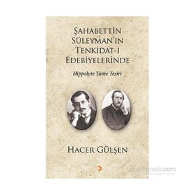 Şahabettin Süleyman’ın Tenkidat-ı Edebiyelerinde Hippolyte Taine Tesiri - Hacer Gülşen