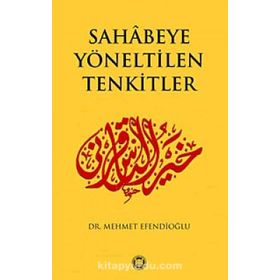 SAHABEYE YÖNELTİLEN TENKITLER - MEHMET EFENDİOĞLU