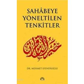 SAHABEYE YÖNELTİLEN TENKITLER - MEHMET EFENDİOĞLU