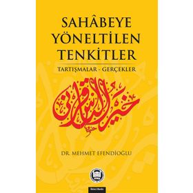 SAHABEYE YÖNELTİLEN TENKITLER - MEHMET EFENDİOĞLU