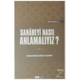 Sahabeyi Nasıl Anlamalıyız? - Muhammed Emin Yıldırım