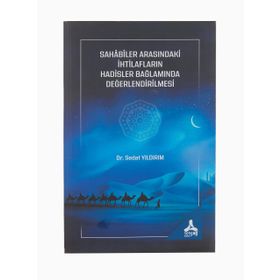 Sahabiler Arasındaki İhtilafların Hadisler Bağlamında Değerlendirilmesi - Sedat Yıldırım