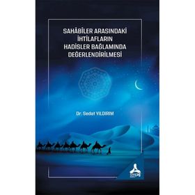 Sahabiler Arasındaki İhtilafların Hadisler Bağlamında Değerlendirilmesi - Sedat Yıldırım